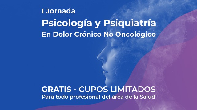 I Jornada de Psicología y Psiquiatría En Dolor Crónico No Oncológico