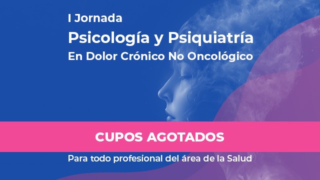 I Jornada de Psicología y Psiquiatría En Dolor Crónico No Oncológico