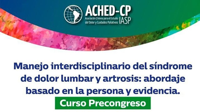 Curso Pre-Congreso ACHED-CP 2024 “Manejo Interdisciplinario del síndrome de dolor lumbar y artrosis: abordaje basado en la persona y la evidencia”