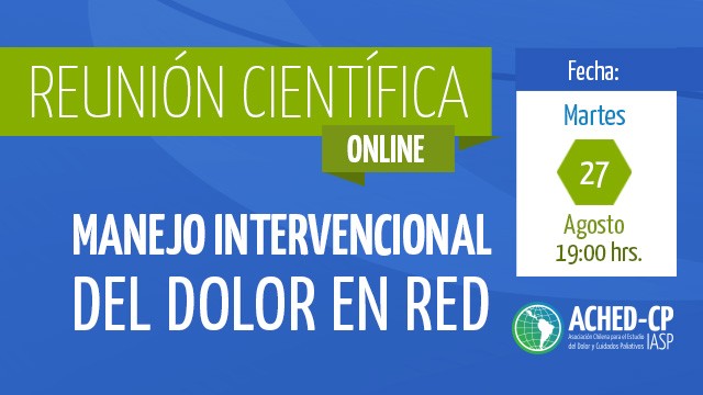 27 agosto 2024: Reunión Clínica ACHED-CP “Manejo Intervencional del Dolor en Red”